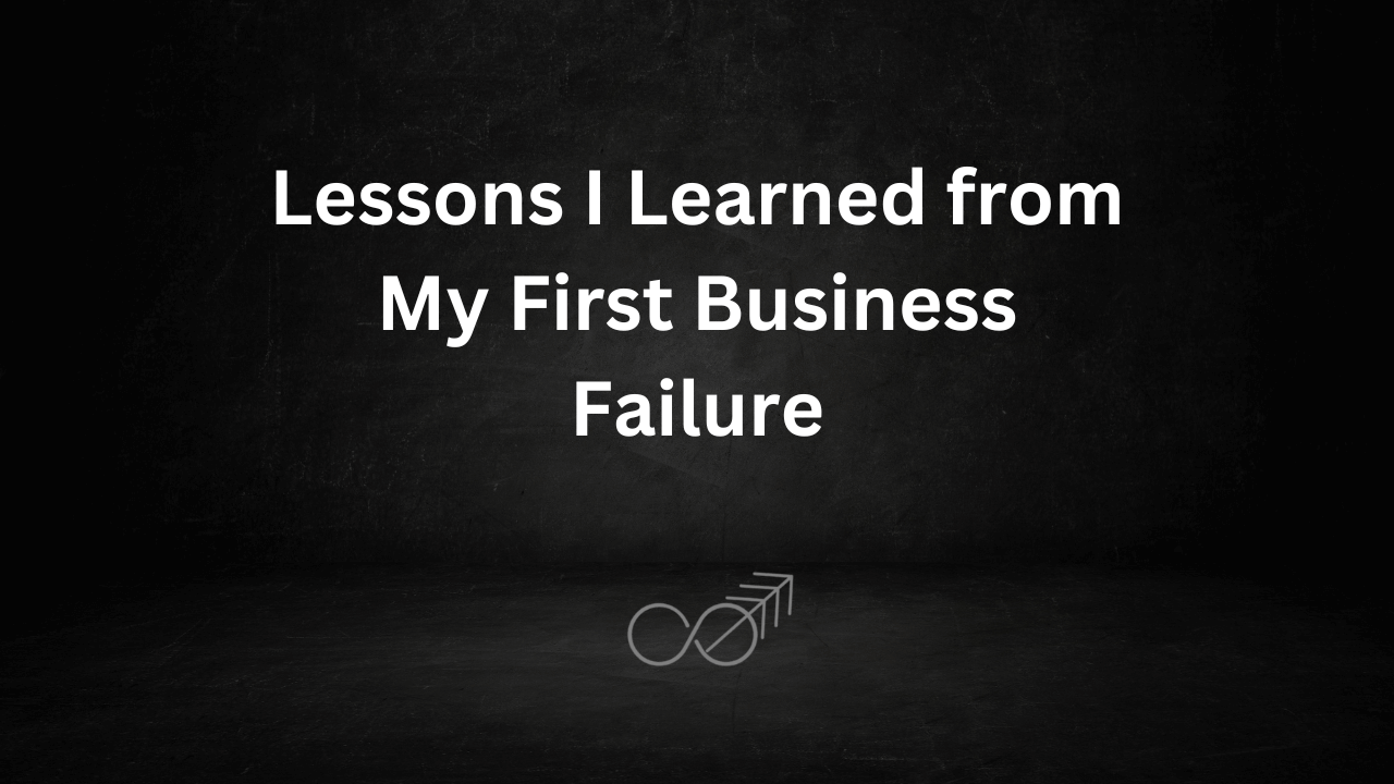 Lessons I Learned from My First Business Failure